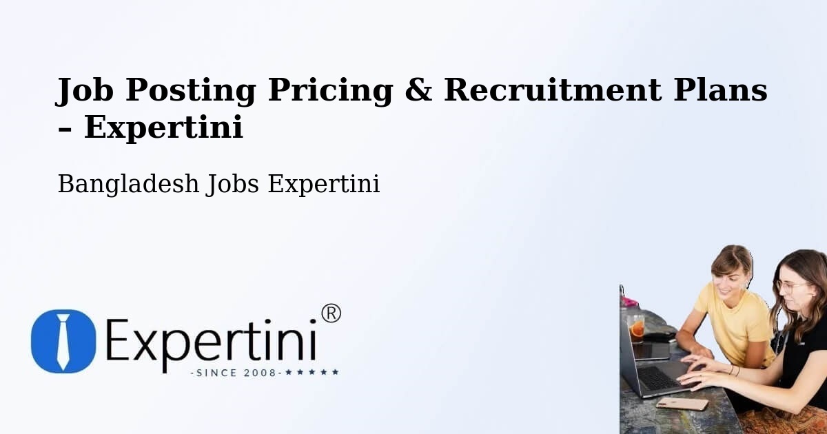 Job Posting Pricing & Recruitment Plans – Ujalpur - Ujalpur, Bangladesh Jobs Expertini